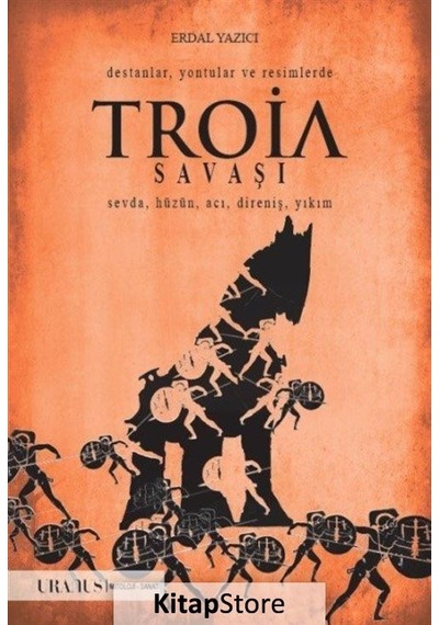 Destanlar, Yontular ve Resimlerde Troia Savaşı / Erdal Yazıcı
