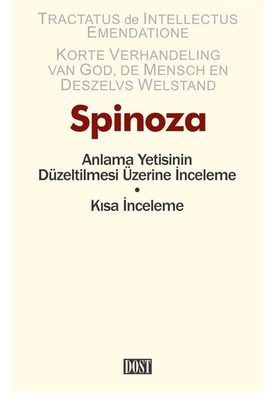 Anlama Yetisinin Düzeltilmesi Üzerine İnceleme - Kısa İnceleme - Benedictus De Spinoza - Dost Kitabevi