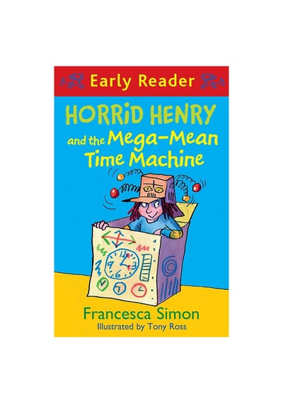 Horrid Henry Early Reader: Horrid Henry And The Mega-mean Time Machine