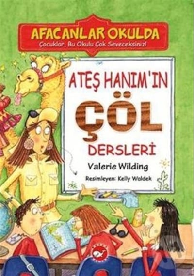Afacanlar Okulda - Ateş Hanım'ın Çöl Dersleri - Valerie Wilding - Beyaz Balina Yayınları
