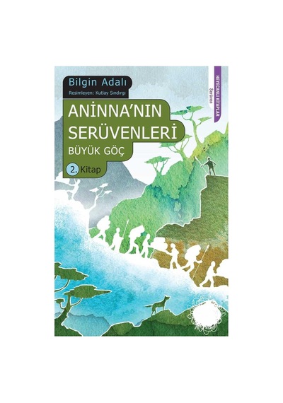 Aninna'nın Serüvenleri Büyük Göç 2. Kitap - Bilgin Adalı İlk Baskı 2012