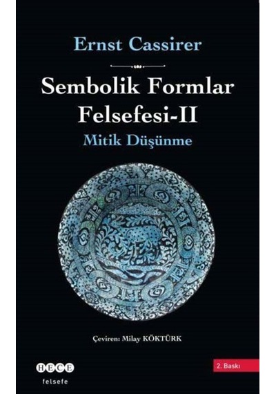Sembolik Formlar Felsefesi 2 - Mitik Düşünme - Ernst Cassirer - Hece Yayınları
