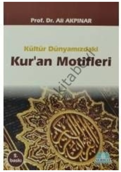 Kültür Dünyamızdaki Kur'An Motifleri Prof.Dr.Ali Akpınar