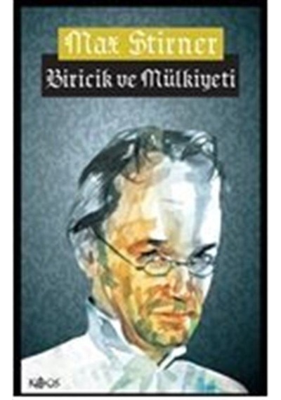 Biricik ve Mülkiyeti -  Max Stirner -  Kaos Yayınları
