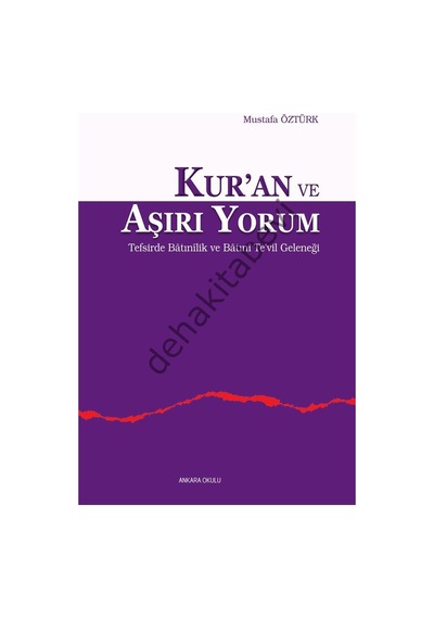 Kur'an ve Aşırı Yorum  - Mustafa Öztürk  - Ankara Okulu Yayınları