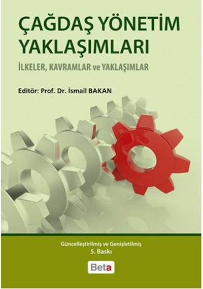 Çağdaş Yönetim Yaklaşımları - İ. Bakan - Beta Yayınları
