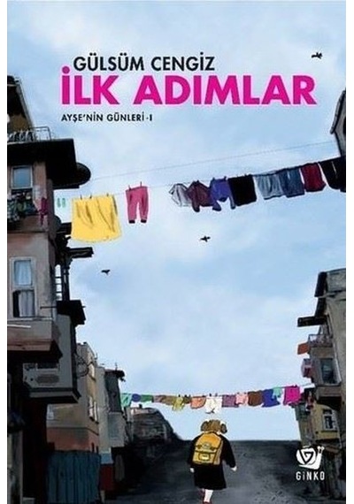İlk Adımlar-Ayşe'nin Günleri 1 - Gülsüm Cengiz - Ginko Bilim