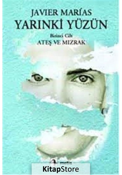 Kitapstore Yarınki Yüzün Cilt 1: Ateş ve Mızrak / Javier Marias