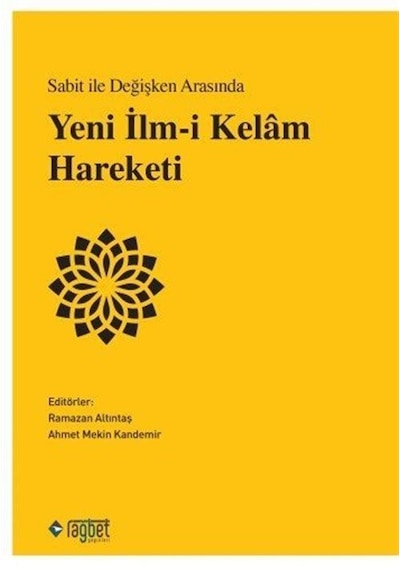 Yeni İlm-i Kelam Hareketi - Sabit ile Değişken Arasında- Rağbet Yayınları