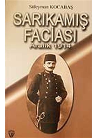Sarıkamış Faciası - Aralık 1914 7-G-48 / Süleyman Kocabaş