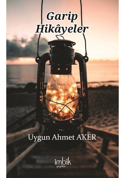 Garip Hikayeler - Uygun Ahmet Aker - İmbik Yayınları