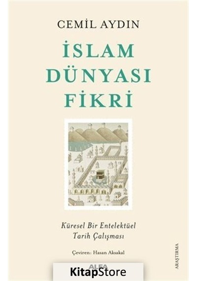 İslam Dünyası Fikri  - Küresel Bir Entelektüel Tarih Çalışması  - Cemil Aydın  - Alfa Yayıncılık