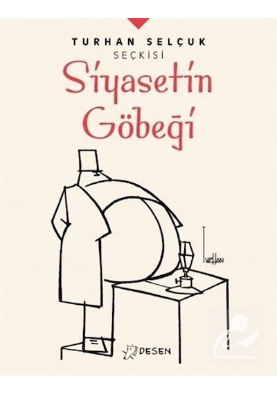 Turhan Selçuk Seçkisi: Siyasetin Göbeği - Turhan Selçuk
