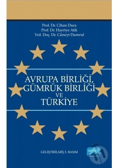 Avrupa Birliği Gümrük Birliği ve Türkiye - Hayriye Atik - Cihan Dura - Nobel Akademik Yayıncılık