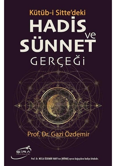 Hadis ve Sünnet Gerçeği: Kütüb-i Sitte'deki - Gazi Özdemir - Şira Yayınları