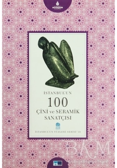 İstanbul´Un 100 Çini Ve Seramik Sanatçısı - İst'Un Yüzler Serisi