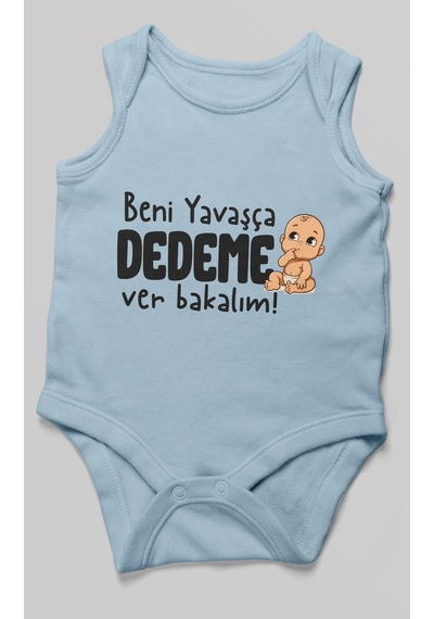 Morivokids Beni Yavaşça Dedeme Ver Bakalım Sıfır Kol Bebek Body %100 Pamuk Bebe Mavisi