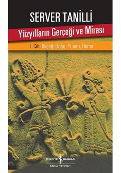 Yüzyılların Gerçeği Ve Mirası 1. Cilt - Ilkçağ: Doğu. Yunan. Roma