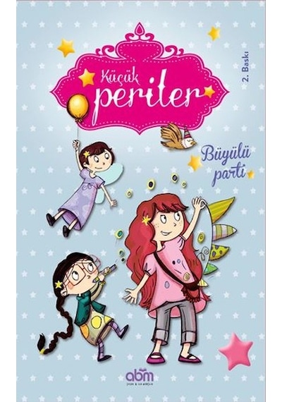 Küçük Periler - Büyülü Parti - Sophie De Mullenheim - Abm Yayınevi