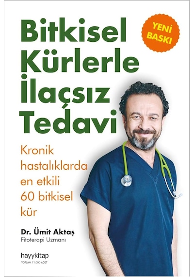 Bitkisel Kürlerle İlaçsız Tedavi: Türk Halkının En Çok Sıkıntı Çektiği Kronik Hastalıklarda En Etkili 60 Bitkisel Kür