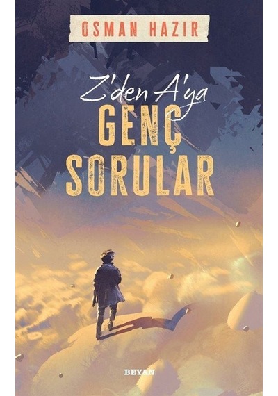 Z'den A'ya Genç Sorular - Osman Hazır - Beyan Yayınları