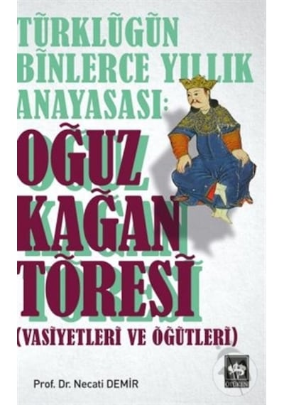 Türklüğün Binlerce Yıllık Anayasası - Oğuz Kağan Töresi
