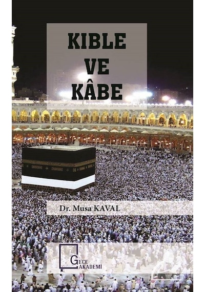 Kıble ve Kabe  - Musa Kaval  - Gece Akademi