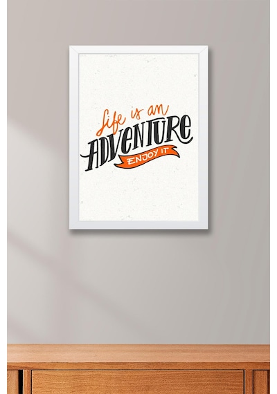 Life İs An Adventure Enjoy It Çerçeveli Tablo - Hayat Bir Macera Tadını Çıkar Motivasyon Poster Tablo
