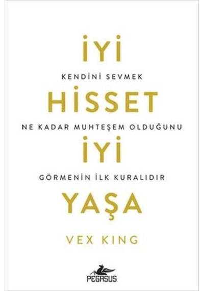 İyi Hisset İyi Yaşa: Kendini Sevmek Ne Kadar Muhteşem Olduğunu Görmenin İlk Kuralıdır - Grsy-625942