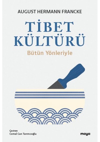 Tibet Kültürü - Bütün Yönleriyle - August Hermann Francke - Maya Kitap