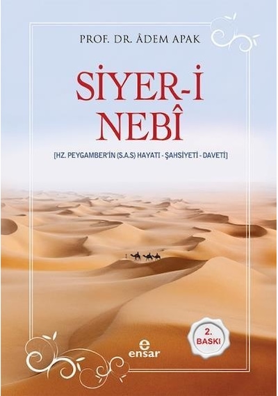 Siyer -i Nebi -Hz. Peygamber'in Hayatı -Şahsiyeti -Daveti  - Adem Apak  - Ensar Neşriyat