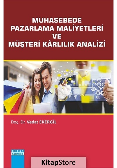 Muhasebede Pazarlama Maliyetleri ve Müşteri Karlılık Analizi - Vedat Ekergil - Detay Yayıncılık