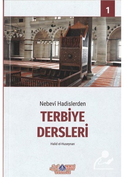 Nebevi Hadislerden Terbiye Dersleri-1 - HALID EL-HUSEYNAN - Nebevi Hayat Yayınları