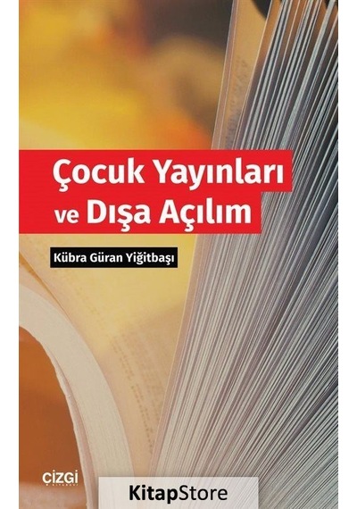 Çocuk Yayınları ve Dışa Açılım - Kübra Güran Yiğitbaşı - Çizgi Kitabevi