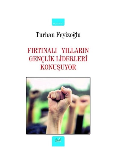 Fırtınalı Yılların Gençlik Liderleri Konuşuyor
