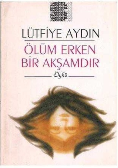 Ölüm Erken Bir Akşamdır - Lütfiye Aydın