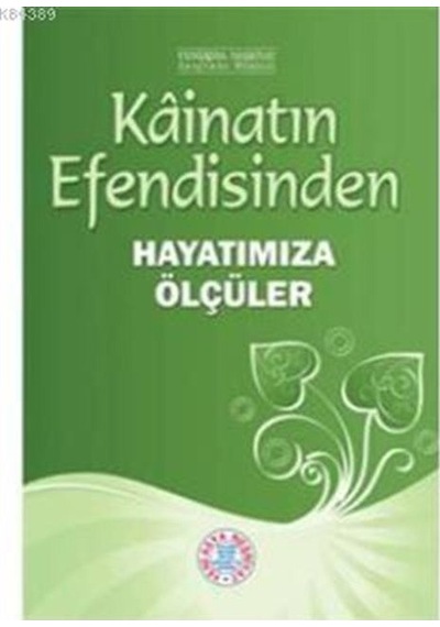 Kâinatın Efendisinden Hayatımıza Ölçüler / Kolektif