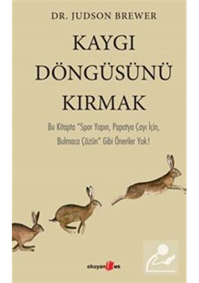 Kaygı Döngüsünü Kırmak - Judson Brewer - Okuyan Us Yayınları