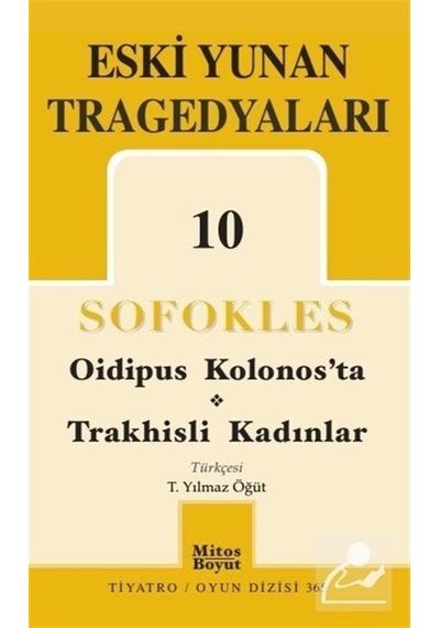 Eski Yunan Tragedyaları 10 - Oidipus Kolonos'ta-Trakhisli Kadınlar - Sofokles - Mitos Boyut Yayınları