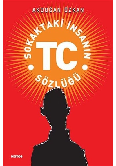 Sokaktaki Insanın Tc Sözlüğü / Akdoğan Özkan 9786055904722