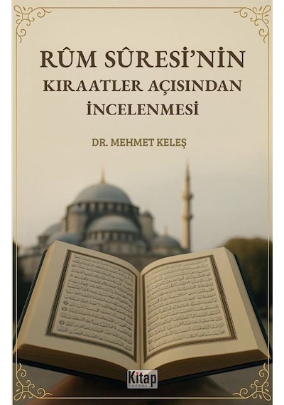 Rum Suresi'nin Kıraatler Açısından İncelenmesi / Mehmet Keleş