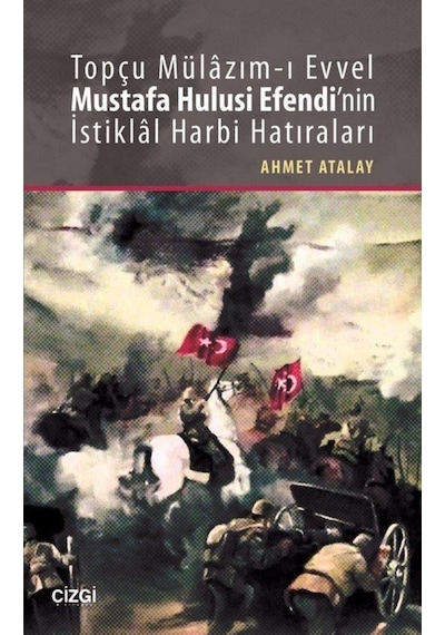Topçu Mülazım-I Evvel Mustafa Hulusi Efendi'Nin Istiklal Harbi... 9786059706322