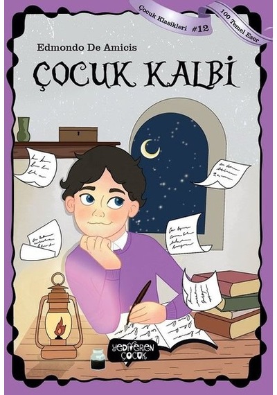 Çocuk Kalbi-100 Temel Eser-Çocuk Klasikleri 12 - Edmondo De Amicis - Yediveren Çocuk