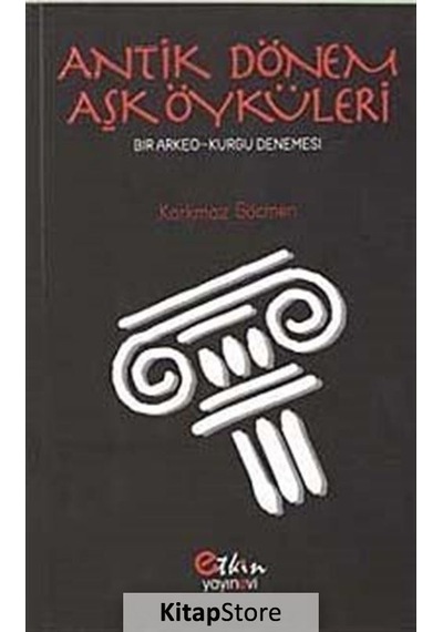 Antik Dönem Aşk Öyküleri - Korkmaz Göçmen - Etkin Yayınları