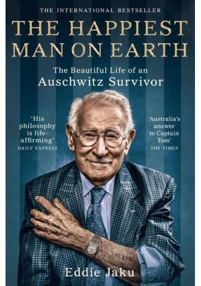 The Happiest Man on Earth : The Beautiful Life of an Auschwitz Survivor - Eddie Jaku - Pan MacMillan