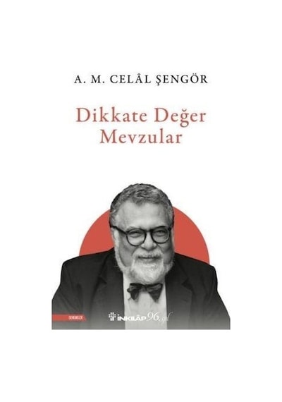 Dikkate Değer Mevzular - A. M. Celal Şengör - İnkılap Kitabevi