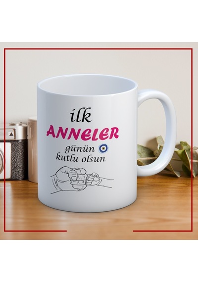 İlk Anneler Günün Kutlu Olsun Yazılı Anneler Gününe Özel Hediyelik Kupa Beyaz