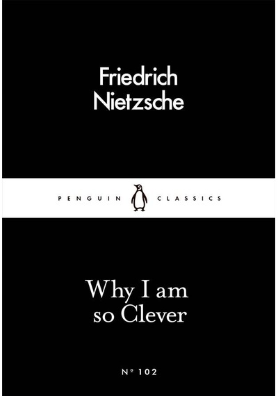 Why I Am so Clever - Friedrich Nietzsche - Penguin Books Ltd