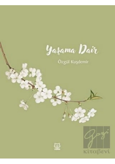 Yaşama Dair - Özgül Kuşdemir - Luna Yayınları