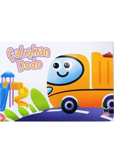 Çalışkan Dodo - Çalışkan Taşıtlar- Net Çocuk Yayınları